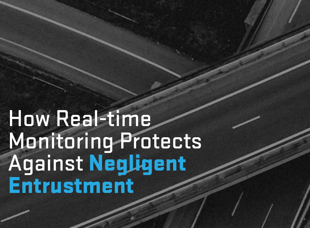 How Real time monitoring protect against negligent entrustment