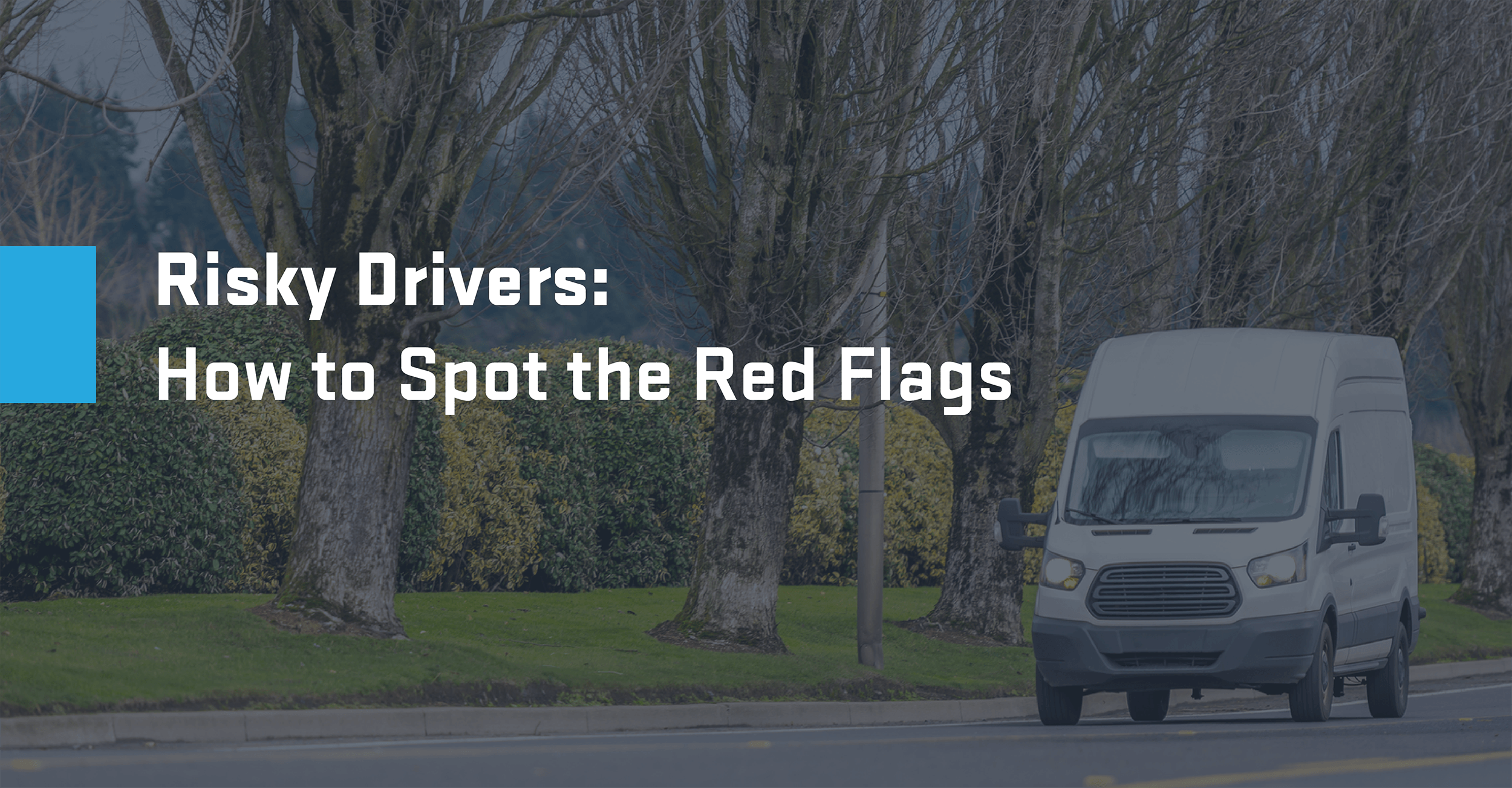 Risky Drivers: How to Spot the Red Flags